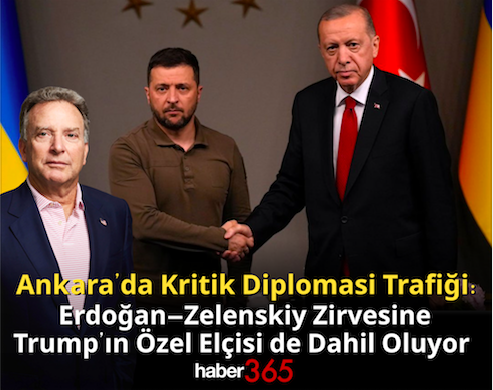Zelenskiy Türkiye’de! Ankara’da Kritik Diplomasi Trafiği: Erdoğan–Zelenskiy Zirvesine Trump’ın Özel Elçisi de Dahil Oluyor
