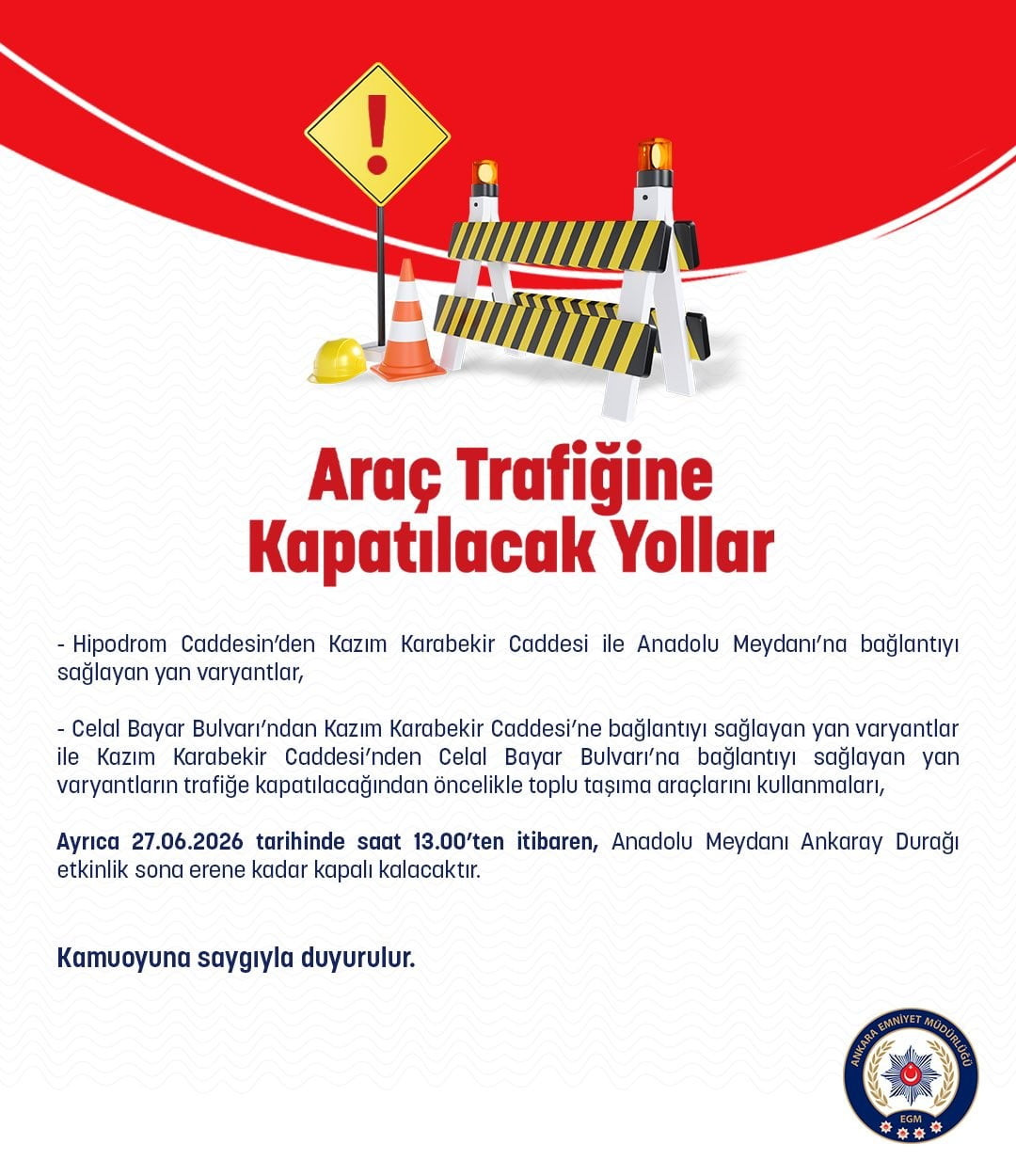 ANKARA İL EMNİYET MÜDÜRLÜĞÜ, 27 HAZİRAN’DA TRAFİĞE KAPATILACAK YOLLARA VE ANKARAY DURAĞINA İLİŞKİN...