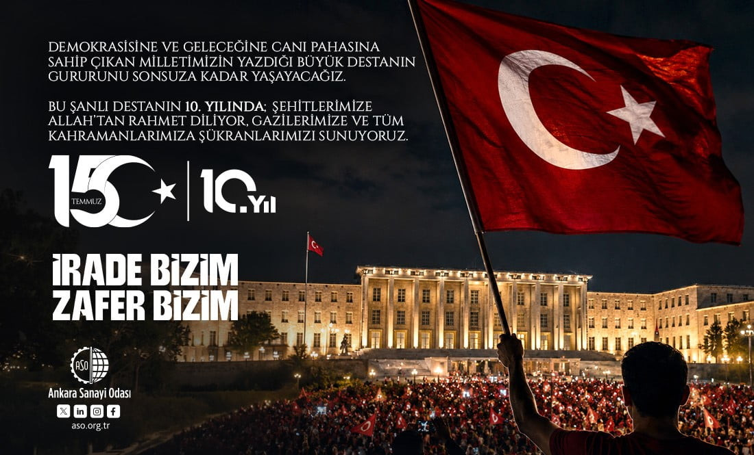 ANKARA SANAYİ ODASI (ASO) BAŞKANI SEYİT ARDIÇ, 15 TEMMUZ DEMOKRASİ VE MİLLİ BİRLİK GÜNÜ'NE...