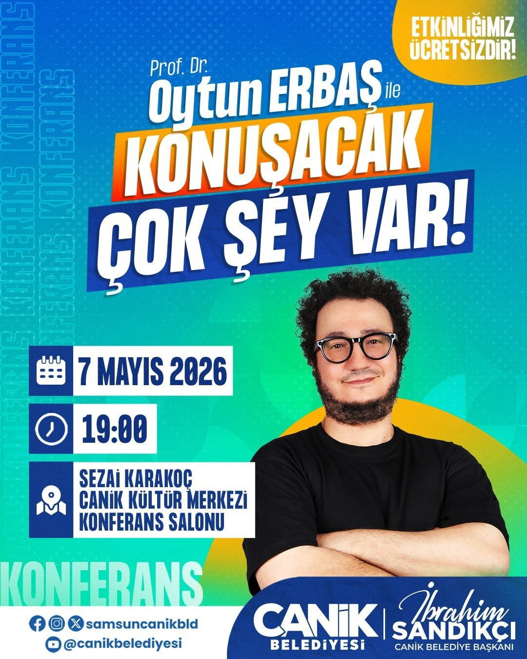 CANİK BELEDİYESİ'NİN İLÇEDE DÜZENLEDİĞİ "KONUŞACAK ÇOK ŞEY VAR!" ADLI KONFERANS PROGRAMINDA PROF....