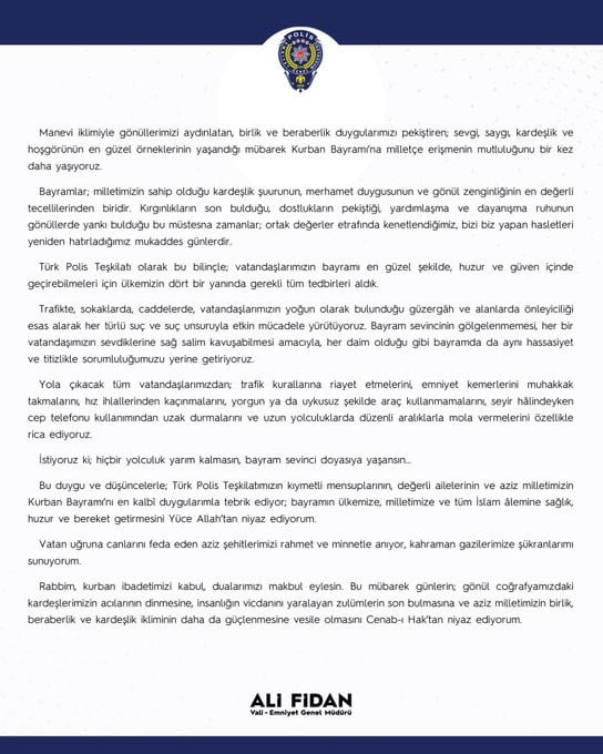 EMNİYET GENEL MÜDÜRÜ (EGM) ALİ FİDAN, KURBAN BAYRAMI DOLAYISIYLA BİR BAYRAM MESAJI YAYIMLADI.