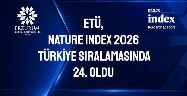 ERZURUM TEKNİK ÜNİVERSİTESİ (ETÜ), BİLİMSEL ARAŞTIRMA PERFORMANSINI ÖLÇEN DÜNYANIN EN PRESTİJLİ...