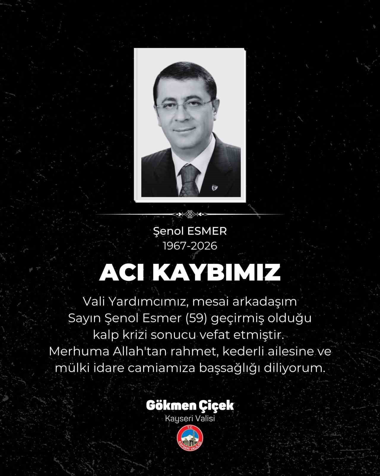 KAYSERİ VALİSİ GÖKMEN ÇİÇEK, VALİ YARDIMCISI ŞENOL ESMER’İN KALP KRİZİ GEÇİREREK, HAYATINI...