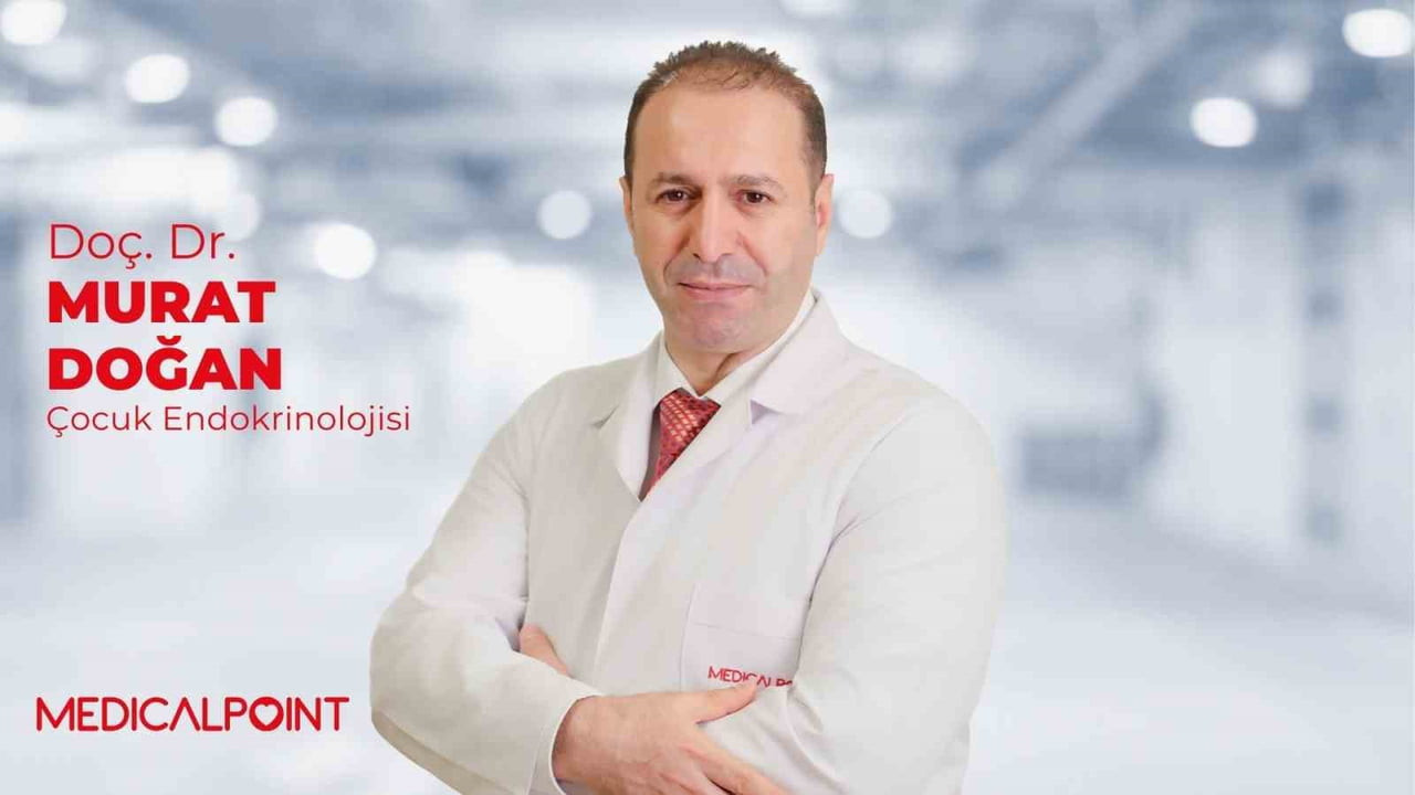 MEDİCAL POİNT GAZİANTEP HASTANESİ ÇOCUK ENDOKRİNOLOJİSİ UZMANI DOÇ. DR. MURAT DOĞAN, ÇOCUKLARDA...