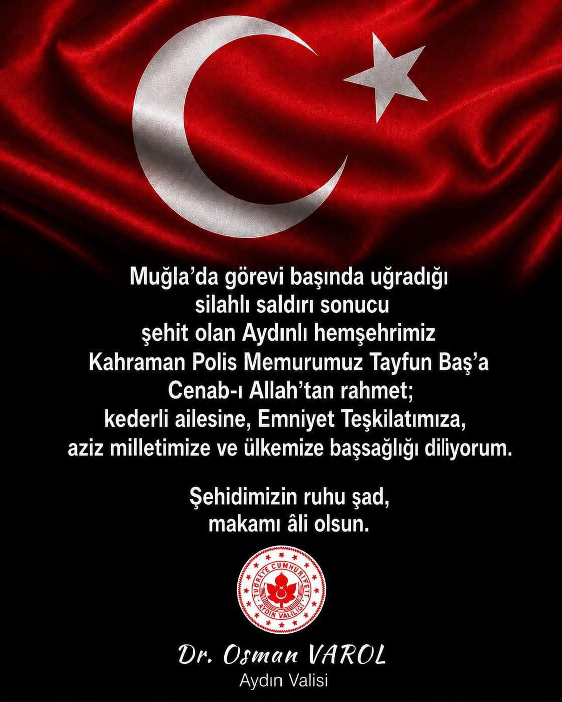 MUĞLA'DA GÖREVİ BAŞINDA UĞRADIĞI SİLAHLI SALDIRI SONUCU ŞEHİT OLAN AYDINLI POLİS MEMURU TAYFUN BAŞ...