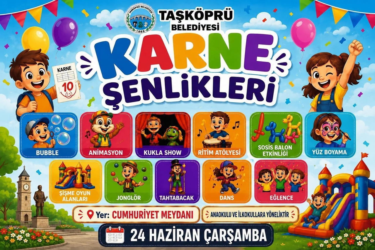 TAŞKÖPRÜ BELEDİYESİ TARAFINDAN DÜZENLENECEK KARNE ŞENLİĞİNDE ÇOCUKLAR DOYASIYA EĞLENME FIRSATI...