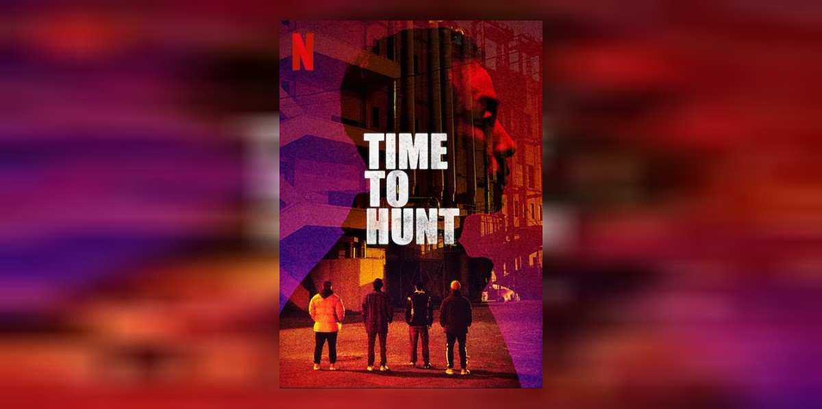 Time to Hunt film konusu nedir