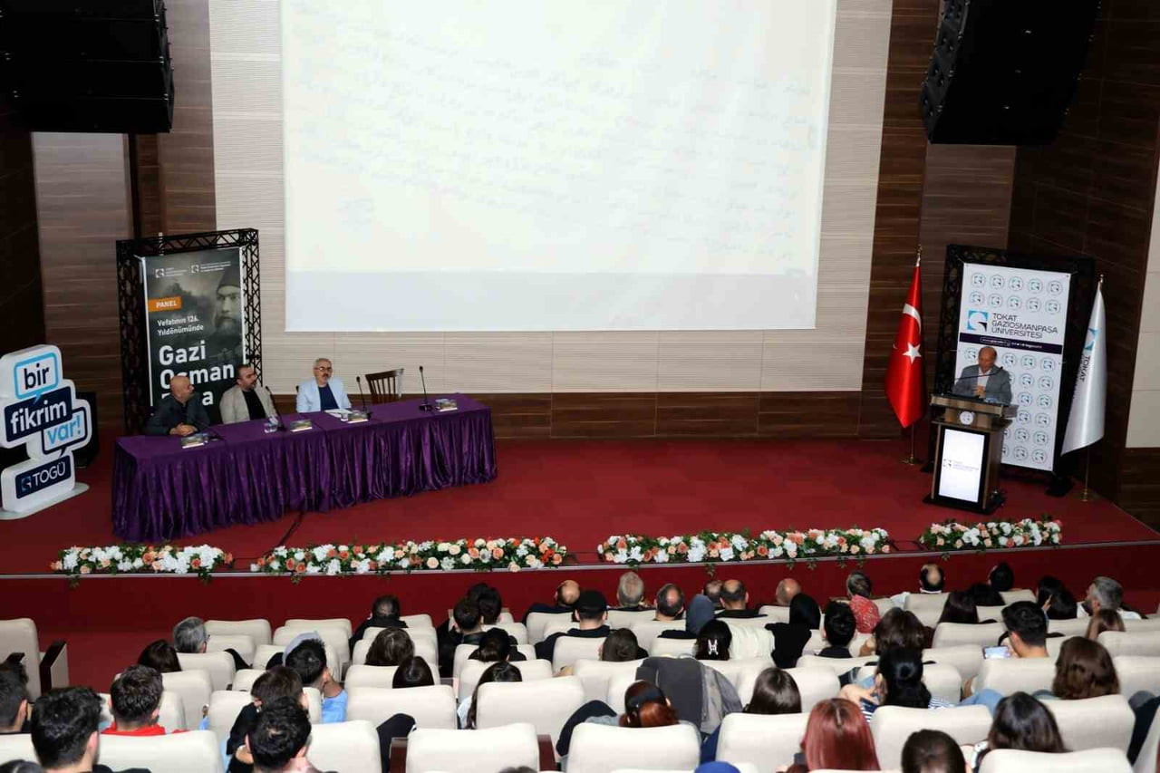 TOKAT GAZİOSMANPAŞA ÜNİVERSİTESİNDE DÜZENLENEN PANELDE PLEVNE KAHRAMANI GAZİ OSMAN PAŞA’NIN...