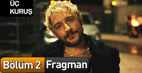 Üç Kuruş 2.Bölüm Fragmanı