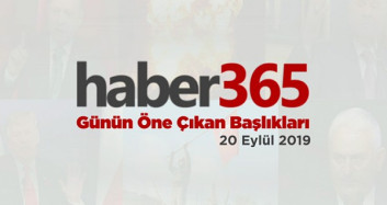20 Eylül 2019 - Gündemde Öne Çıkan Bugünün Haber Başlıkları