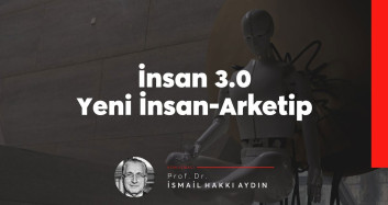 İnsan 3.0 yeni insan arketip: Prof. Dr. İsmail Hakkı Aydın’dan dikkat çeken konferans