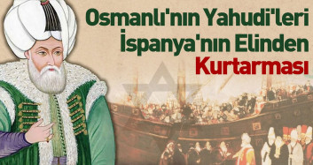 Osmanlı'nın Yahudi'leri İspanya'nın elinden kurtarması