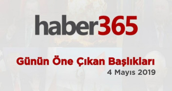 4 Mayıs 2019 - Gündemde Öne Çıkan Bugünün Haber Başlıkları
