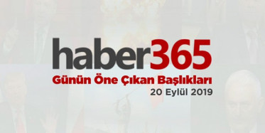 20 Eylül 2019 - Gündemde Öne Çıkan Bugünün Haber Başlıkları