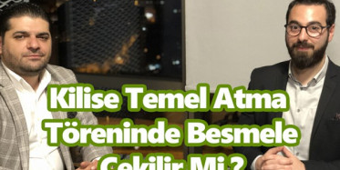 Analiz ve Akış - 08.08.19 - Kilise Temel Atma Töreninde Besmele Çekilir Mi?